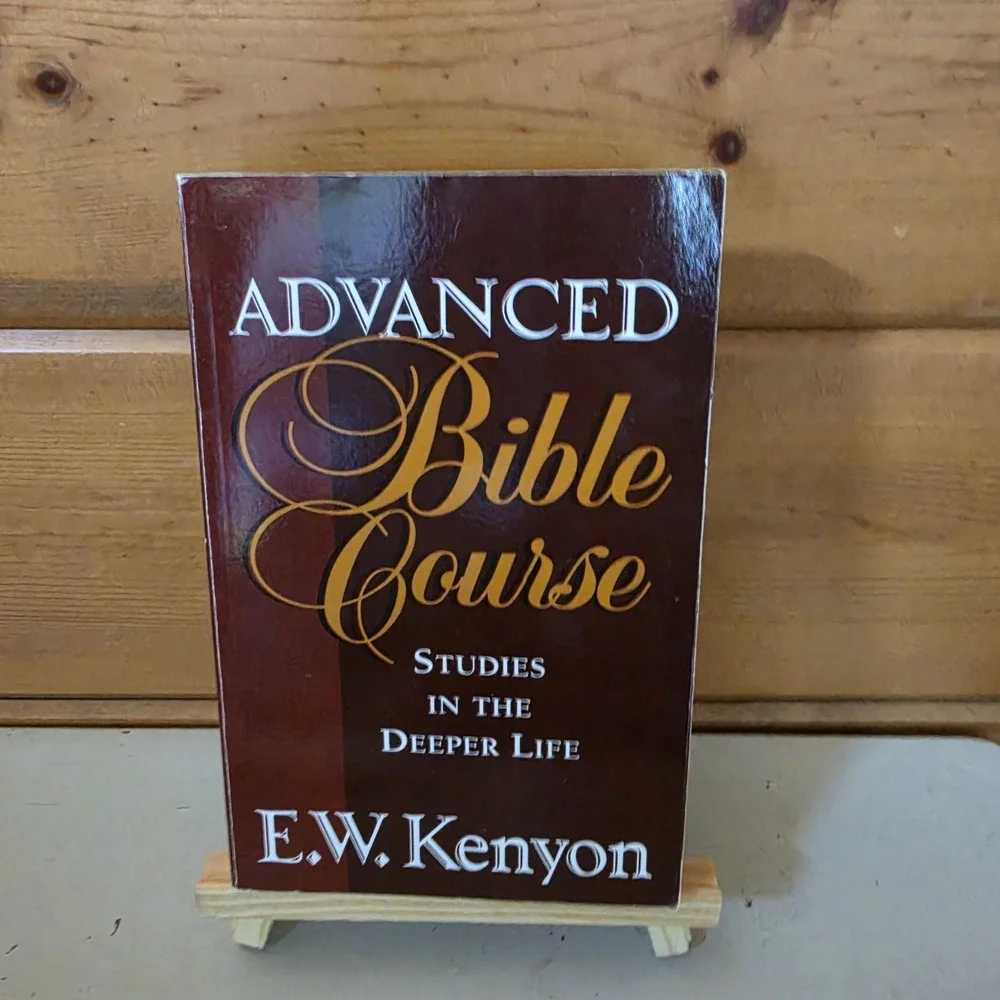 Advanced Bible Course Studies in the Deeper Life E.W. Kenyon Softcover Book 2004